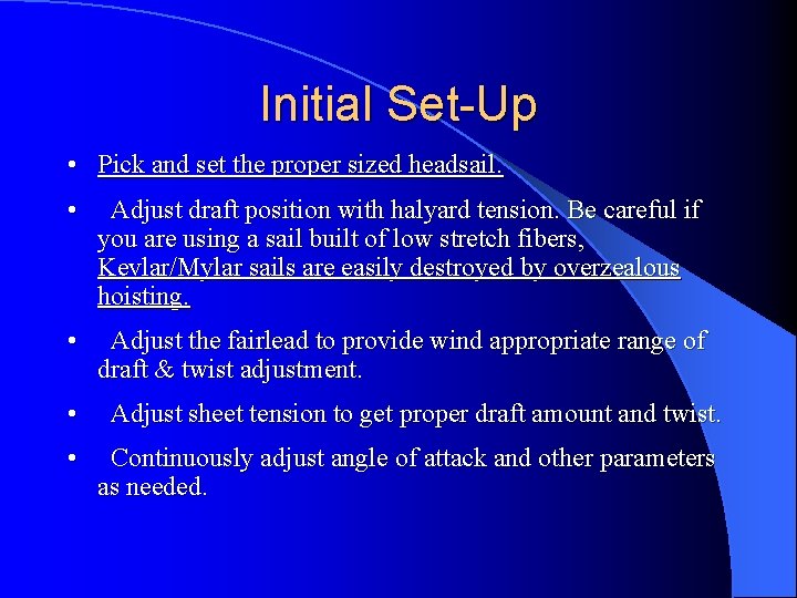 Initial Set-Up • Pick and set the proper sized headsail. • Adjust draft position