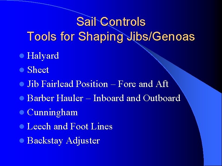 Sail Controls Tools for Shaping Jibs/Genoas l Halyard l Sheet l Jib Fairlead Position