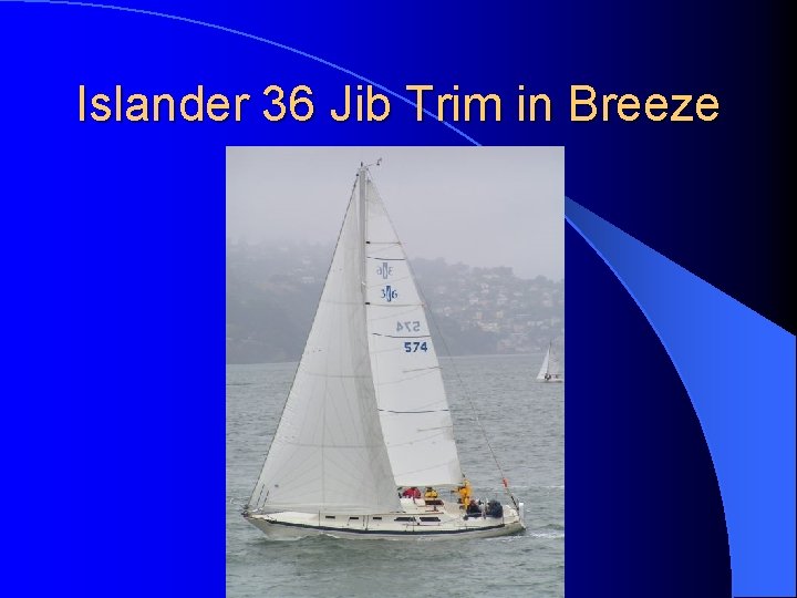 Islander 36 Jib Trim in Breeze 