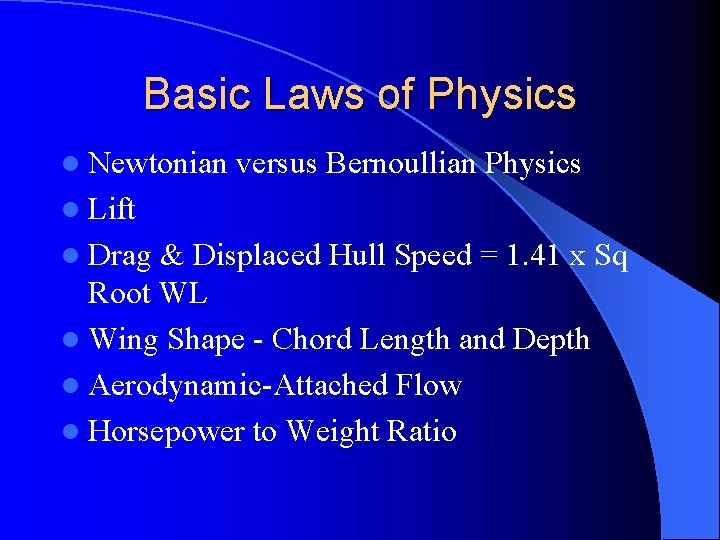 Basic Laws of Physics l Newtonian versus Bernoullian Physics l Lift l Drag &