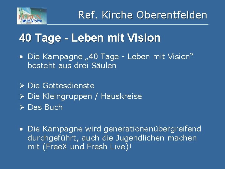 Ref. Kirche Oberentfelden 40 Tage - Leben mit Vision • Die Kampagne „ 40