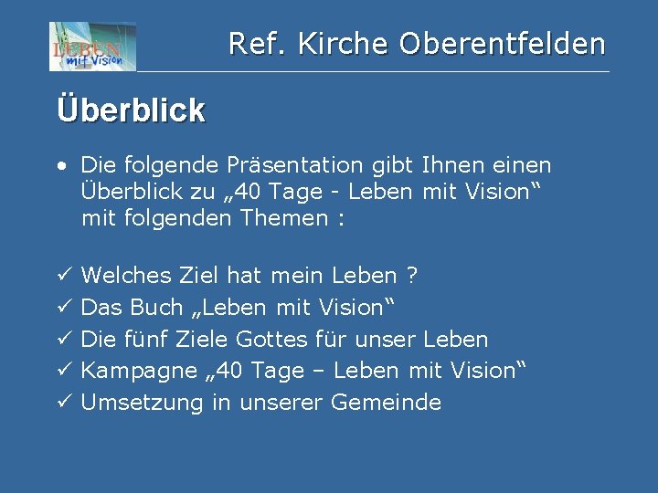Ref. Kirche Oberentfelden Überblick • Die folgende Präsentation gibt Ihnen einen Überblick zu „