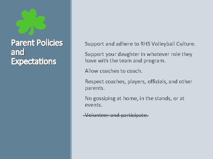 Parent Policies and Expectations Support and adhere to RHS Volleyball Culture. Support your daughter