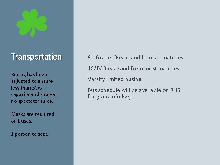 Transportation Busing has been adjusted to ensure less than 50% capacity and support no