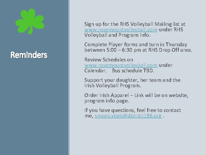  Sign up for the RHS Volleyball Mailing list at www. rosemountvolleyball. com under