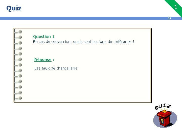 Quiz 24 Question 1 En cas de conversion, quels sont les taux de référence