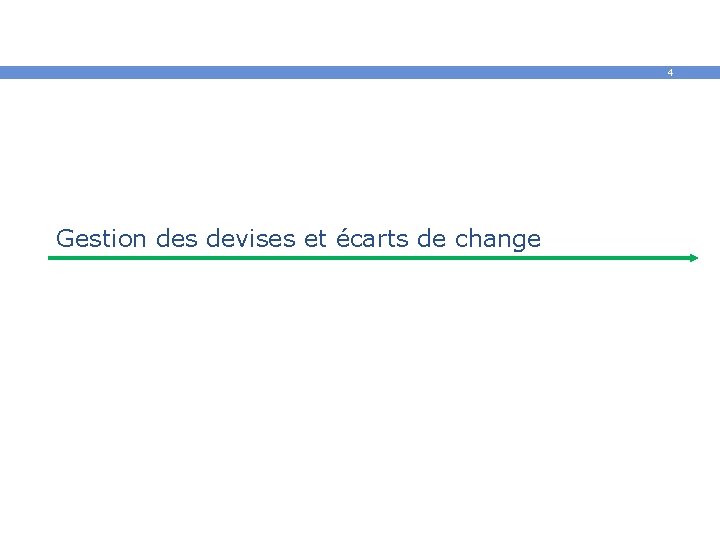 4 Gestion des devises et écarts de change 