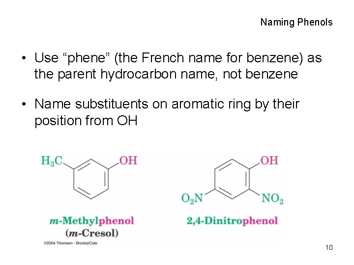 Naming Phenols • Use “phene” (the French name for benzene) as the parent hydrocarbon