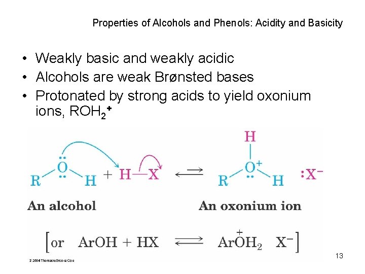 Properties of Alcohols and Phenols: Acidity and Basicity • Weakly basic and weakly acidic