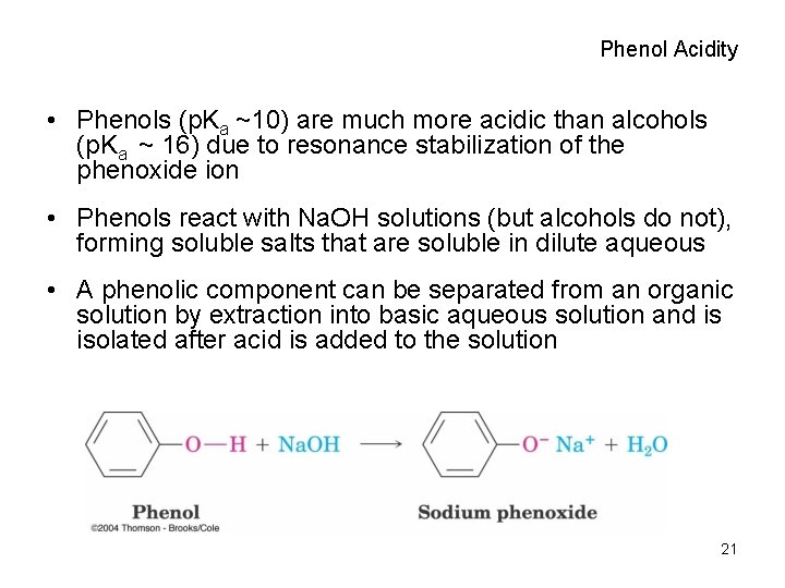 Phenol Acidity • Phenols (p. Ka ~10) are much more acidic than alcohols (p.
