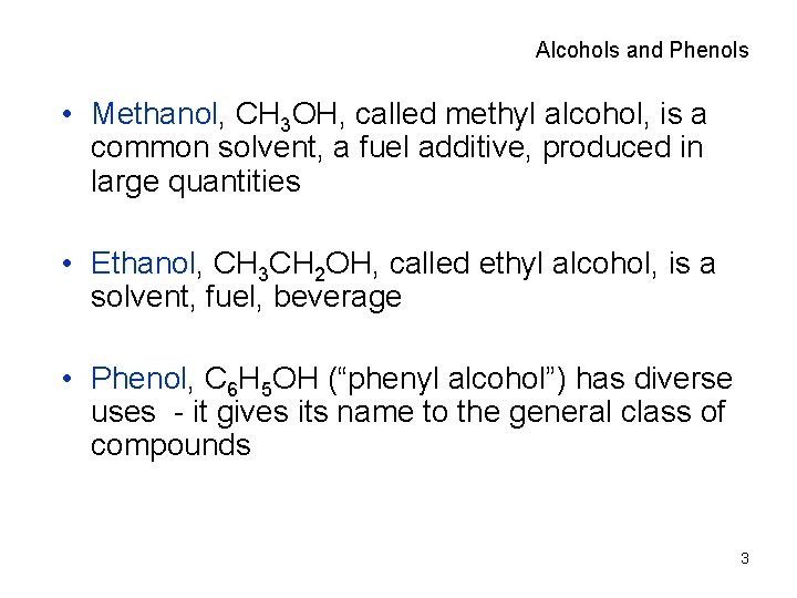 Alcohols and Phenols • Methanol, CH 3 OH, called methyl alcohol, is a common