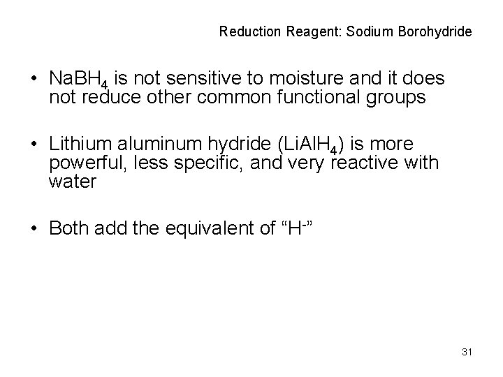 Reduction Reagent: Sodium Borohydride • Na. BH 4 is not sensitive to moisture and