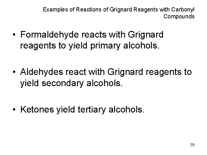 Examples of Reactions of Grignard Reagents with Carbonyl Compounds • Formaldehyde reacts with Grignard