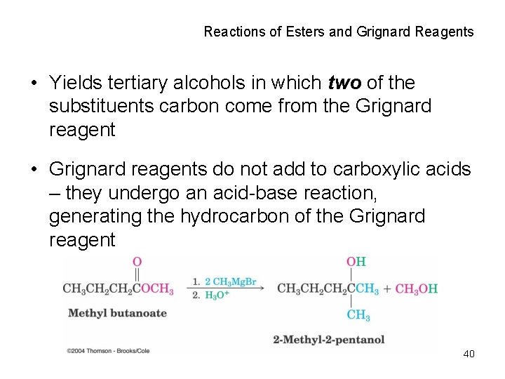 Reactions of Esters and Grignard Reagents • Yields tertiary alcohols in which two of