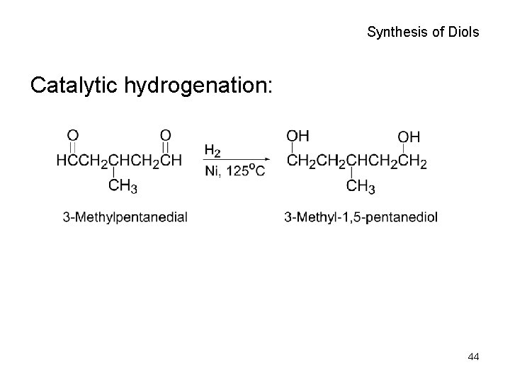 Synthesis of Diols Catalytic hydrogenation: 44 