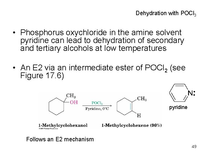Dehydration with POCl 3 • Phosphorus oxychloride in the amine solvent pyridine can lead