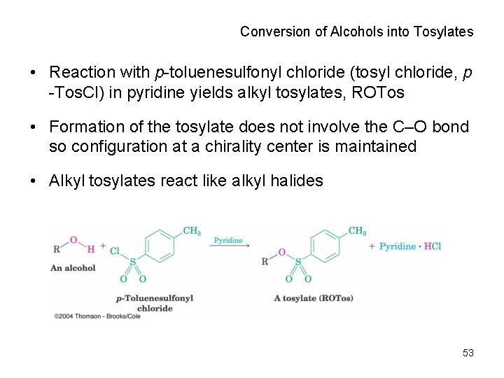 Conversion of Alcohols into Tosylates • Reaction with p-toluenesulfonyl chloride (tosyl chloride, p -Tos.