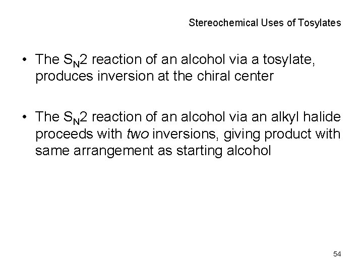 Stereochemical Uses of Tosylates • The SN 2 reaction of an alcohol via a