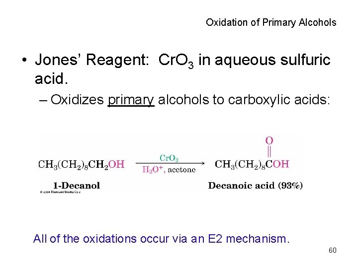 Oxidation of Primary Alcohols • Jones’ Reagent: Cr. O 3 in aqueous sulfuric acid.