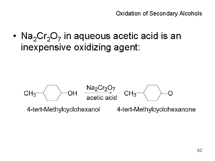 Oxidation of Secondary Alcohols • Na 2 Cr 2 O 7 in aqueous acetic