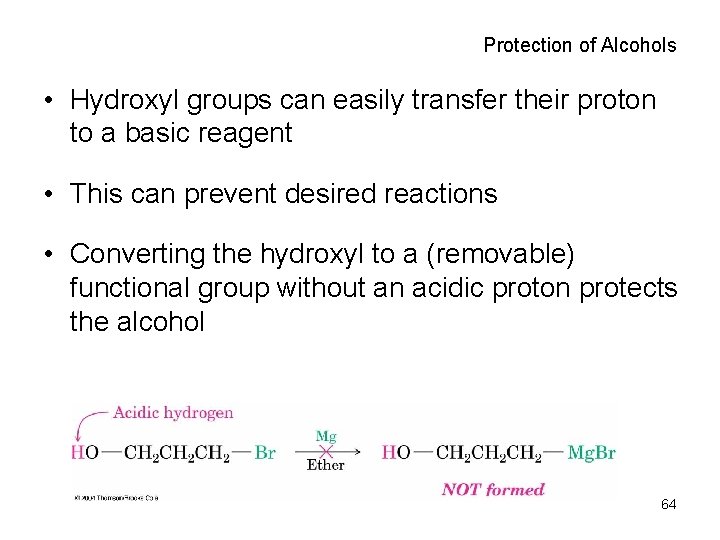 Protection of Alcohols • Hydroxyl groups can easily transfer their proton to a basic