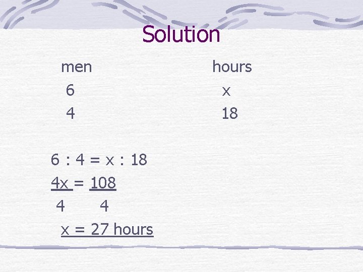 Solution men 6 4 6 : 4 = x : 18 4 x =