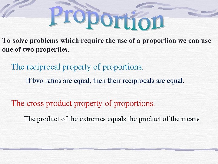 To solve problems which require the use of a proportion we can use one