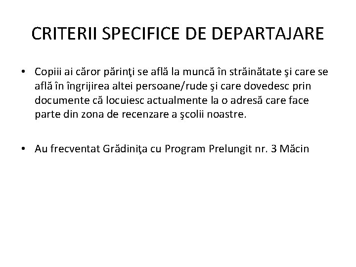 CRITERII SPECIFICE DE DEPARTAJARE • Copiii ai căror părinţi se află la muncă în