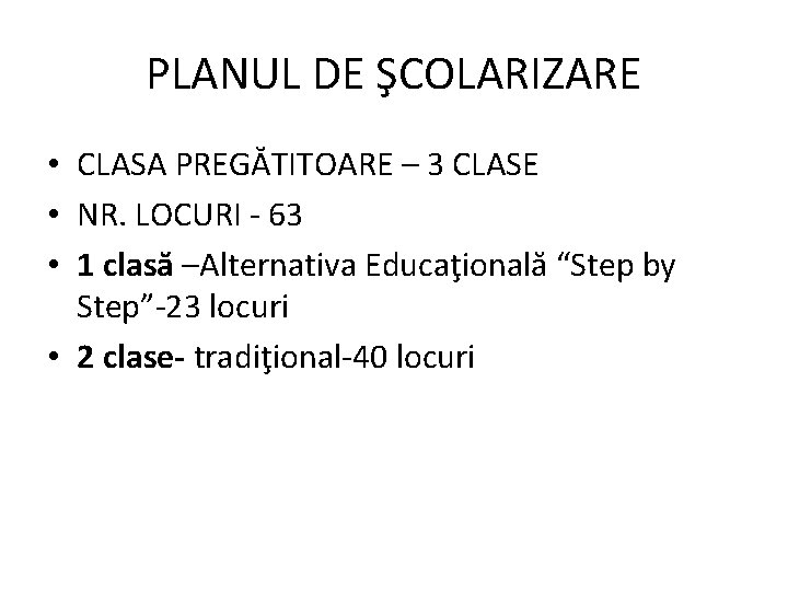 PLANUL DE ŞCOLARIZARE • CLASA PREGĂTITOARE – 3 CLASE • NR. LOCURI - 63