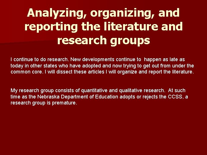 Analyzing, organizing, and reporting the literature and research groups I continue to do research.