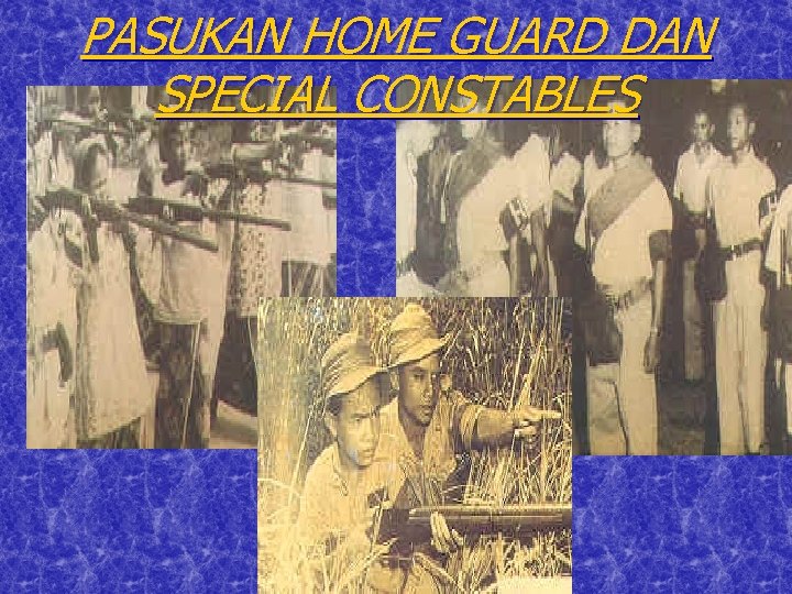 PASUKAN HOME GUARD DAN SPECIAL CONSTABLES 