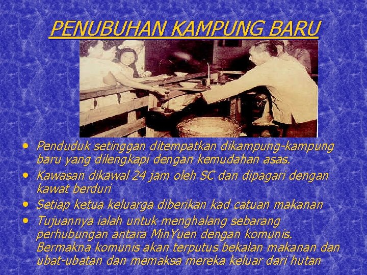 PENUBUHAN KAMPUNG BARU • Penduduk setinggan ditempatkan dikampung-kampung baru yang dilengkapi dengan kemudahan asas.