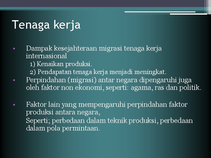 Tenaga kerja • Dampak kesejahteraan migrasi tenaga kerja internasional 1) Kenaikan produksi. 2) Pendapatan Tenaga kerja • Dampak kesejahteraan migrasi tenaga kerja internasional 1) Kenaikan produksi. 2) Pendapatan