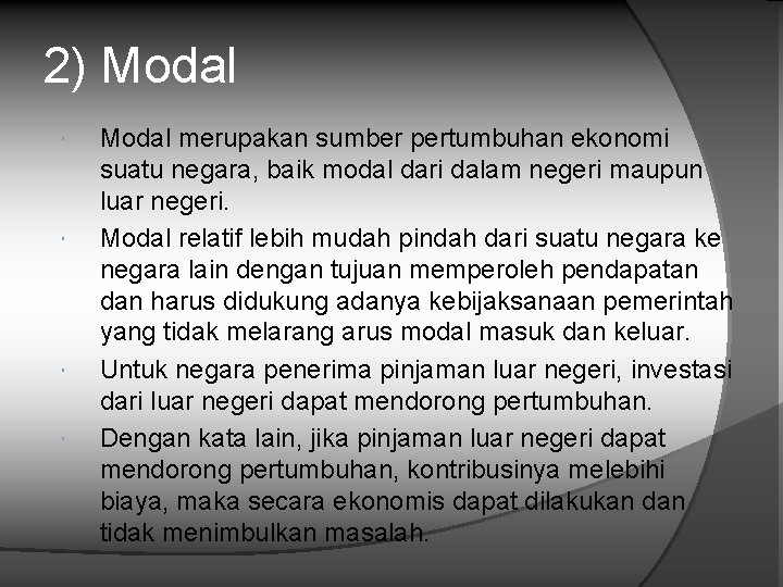 2) Modal merupakan sumber pertumbuhan ekonomi suatu negara, baik modal dari dalam negeri maupun 2) Modal merupakan sumber pertumbuhan ekonomi suatu negara, baik modal dari dalam negeri maupun