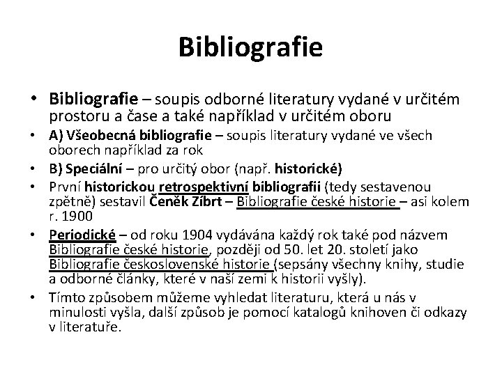 Bibliografie • Bibliografie – soupis odborné literatury vydané v určitém prostoru a čase a