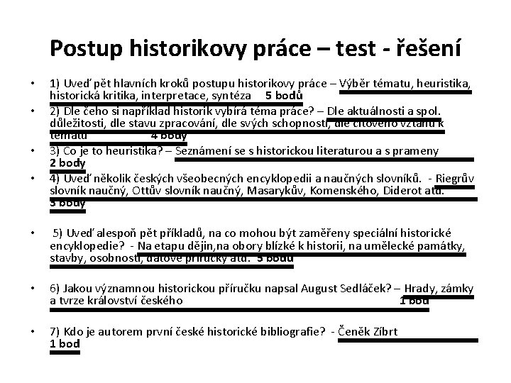 Postup historikovy práce – test - řešení • • 1) Uveď pět hlavních kroků