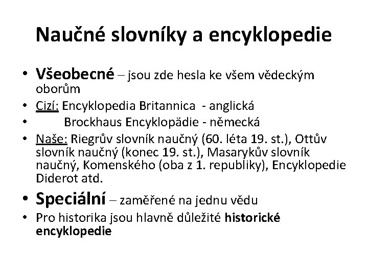 Naučné slovníky a encyklopedie • Všeobecné – jsou zde hesla ke všem vědeckým oborům