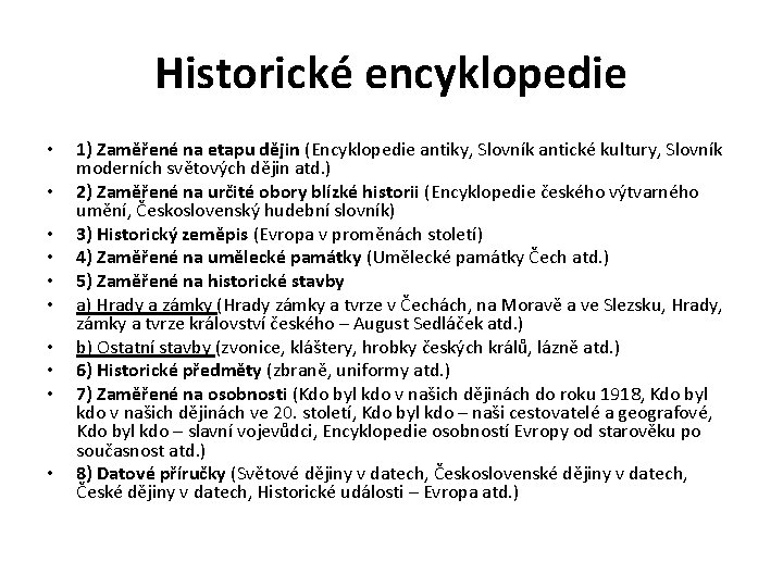 Historické encyklopedie • • • 1) Zaměřené na etapu dějin (Encyklopedie antiky, Slovník antické