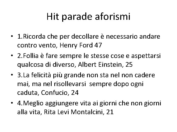 Hit parade aforismi • 1. Ricorda che per decollare è necessario andare contro vento,