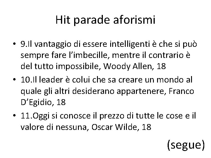 Hit parade aforismi • 9. Il vantaggio di essere intelligenti è che si può