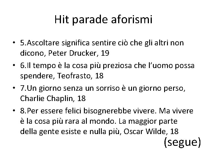 Hit parade aforismi • 5. Ascoltare significa sentire ciò che gli altri non dicono,