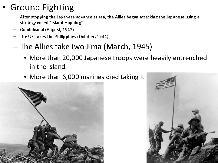  • Ground Fighting – After stopping the Japanese advance at sea, the Allies