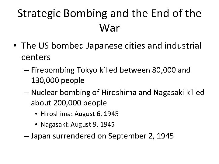 Strategic Bombing and the End of the War • The US bombed Japanese cities