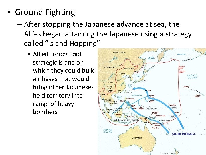  • Ground Fighting – After stopping the Japanese advance at sea, the Allies