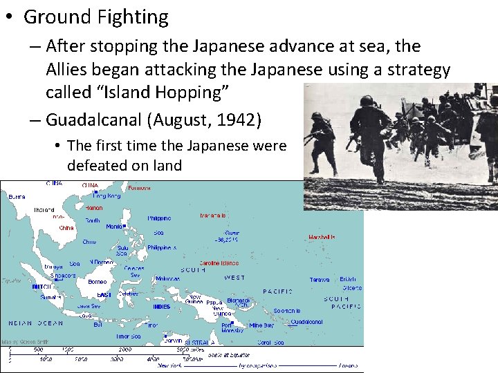  • Ground Fighting – After stopping the Japanese advance at sea, the Allies