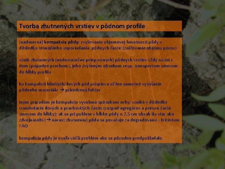 Tvorba zhutnených vrstiev v pôdnom profile (nadmerná) kompakcia pôdy: zvyšovanie objemovej hmotnosti pôdy v