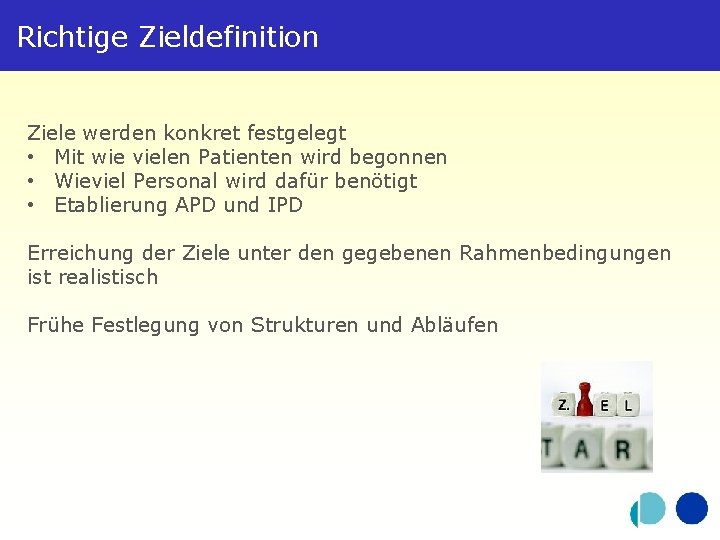 Richtige Zieldefinition Ziele werden konkret festgelegt • Mit wie vielen Patienten wird begonnen •