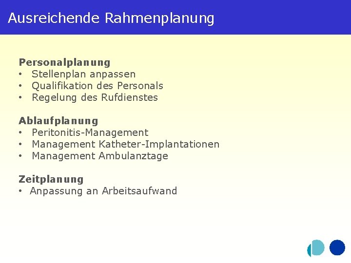 Ausreichende Rahmenplanung Personalplanung • Stellenplan anpassen • Qualifikation des Personals • Regelung des Rufdienstes