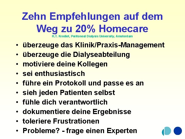 Zehn Empfehlungen auf dem Weg zu 20% Homecare R. T. Krediet, Peritoneal Dialysis University,