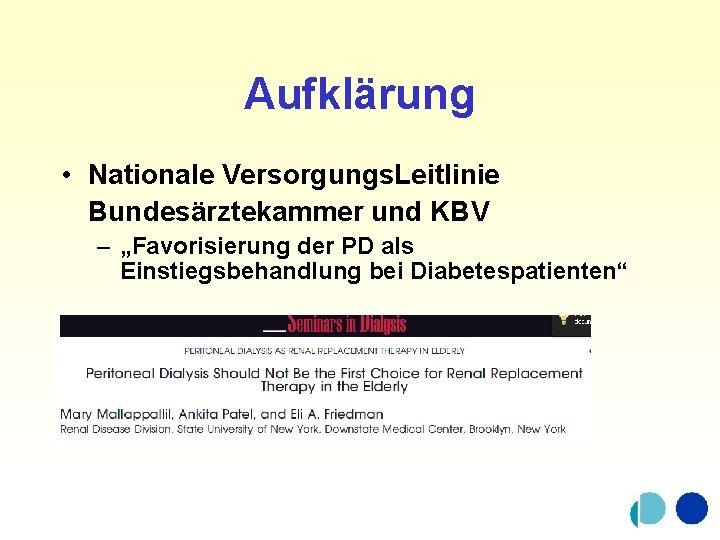 Aufklärung • Nationale Versorgungs. Leitlinie Bundesärztekammer und KBV – „Favorisierung der PD als Einstiegsbehandlung